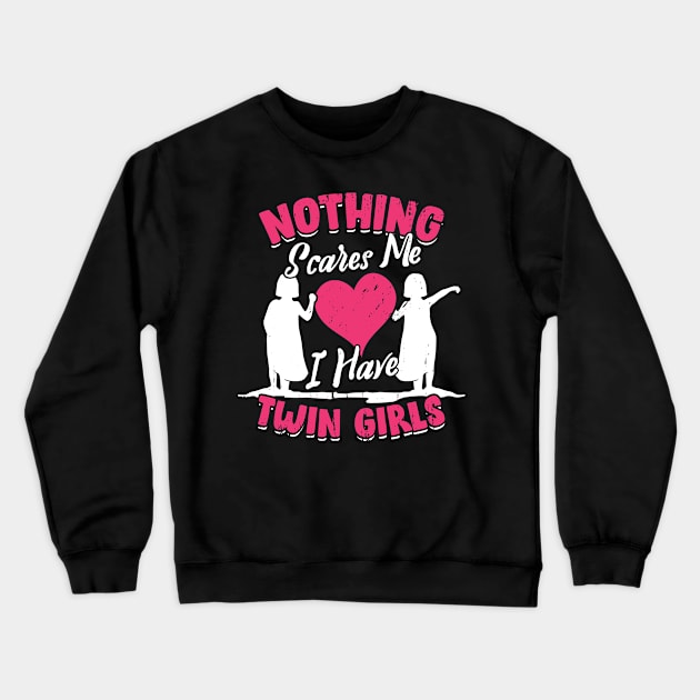 Nothing Scares Me I Have Twin Girls Mother Gift Crewneck Sweatshirt by Dolde08